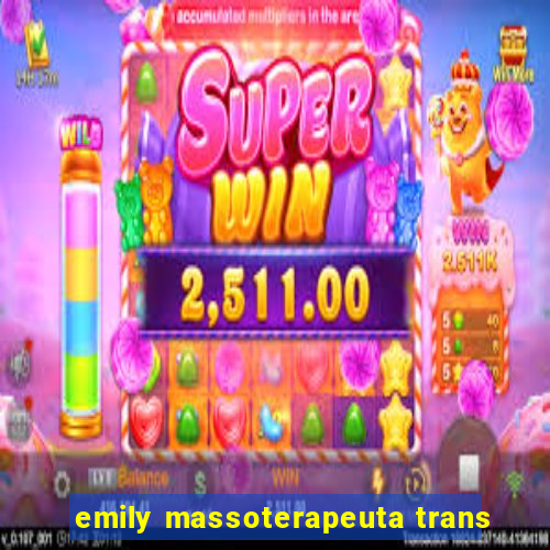 emily massoterapeuta trans